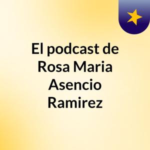 El podcast de Rosa Maria Asencio Ramirez