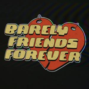 Barely Friends Forever