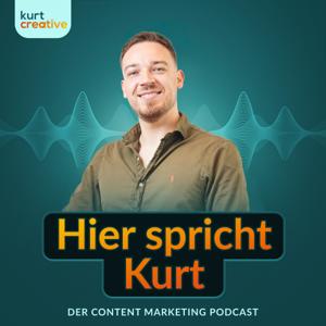 Hier spricht Kurt – der Content Marketing Podcast von kurt creative