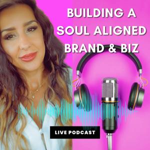 Building A Soul Aligned Biz & Brand