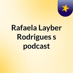 Rafaela Layber Rodrigues's podcast