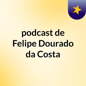 podcast de Felipe Dourado da Costa