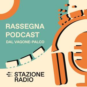 La rassegna podcast di Stazione Radio