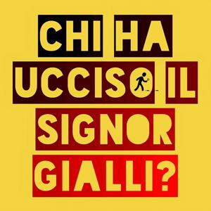 Chi ha ucciso il Signor Gialli?