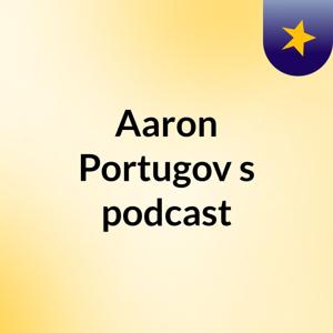 Aaron Portugov's podcast