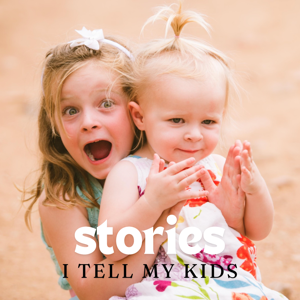 Stories I tell my kids