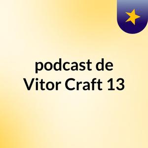 podcast de Vitor Craft 13