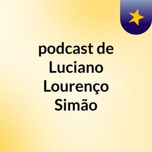 podcast de Luciano Lourenço Simão