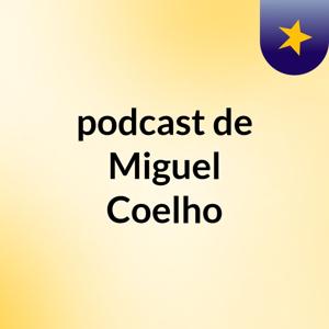 podcast de Miguel Coelho