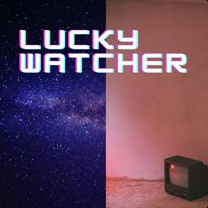 The Lucky Watcher Podcast