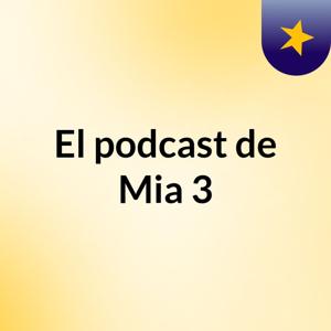 El podcast de Mia:3