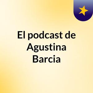 El podcast de Agustina Barcia