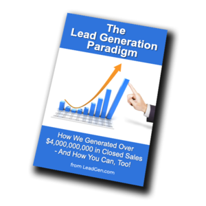 The Lead Generation Paradigm: How We Generated Over $4B in Closed Sales - and How You Can, Too!