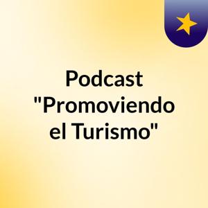 Podcast "Promoviendo el Turismo"