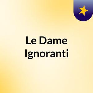 Le Dame Ignoranti