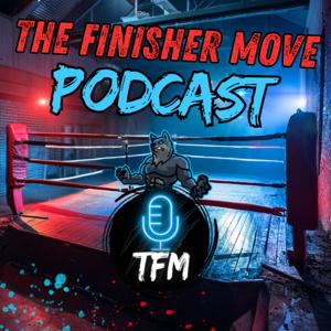 The Finisher Move Podcast