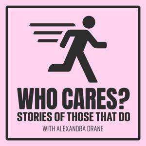 Who Cares? Stories of Those That Do