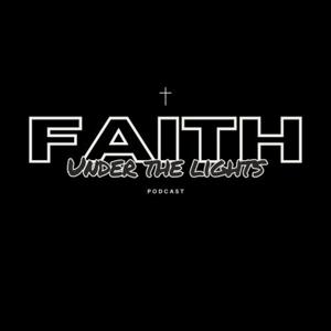 Faith Under the Lights Podcast