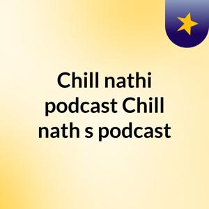 Chill nathi podcast Chill nath's podcast