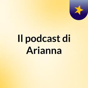 Il podcast di Arianna