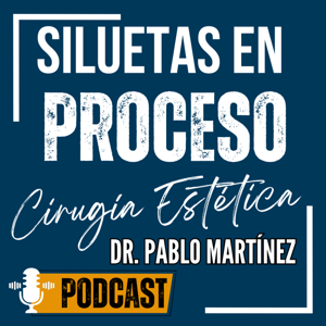 Siluetas en Proceso - Tu podcast sobre cirugía estética