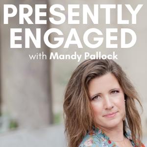 Presently Engaged with Mandy Pallock