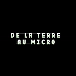 De la terre au micro