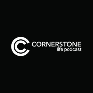 Cornerstone Life Podcast