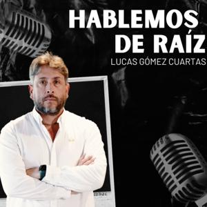 Hablemos de Raíz con Lucas Gómez by Lucas Gómez Cuartas