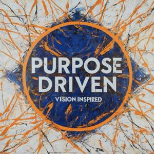 Purpose Driven, Vision Inspired