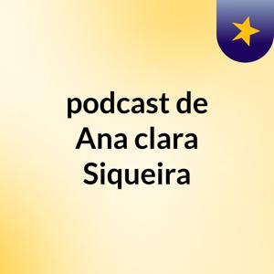 podcast de Ana clara Siqueira