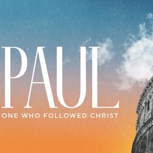 Paul: One Who Followed Christ