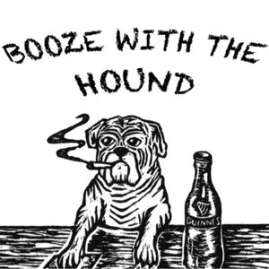 Booze With The Hound