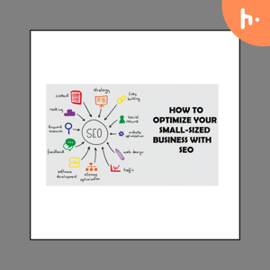 HOW TO OPTIMIZE YOUR SMALL-SIZED BUSINESS WITH SEO