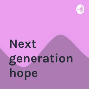 Next generation hope