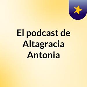 El podcast de Altagracia Antonia