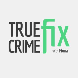 TrueCrimeFix with Fiona