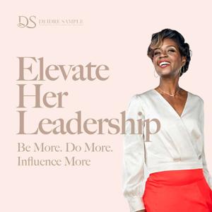 Elevate Her Podcast | Deidré Sample, Your Elevation Leadership Strategist for Women