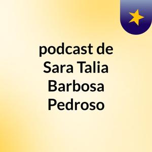 podcast de Sara Talia Barbosa Pedroso