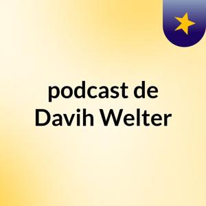 podcast de Davih Welter