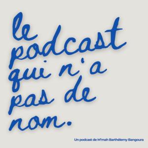 Le podcast qui n'a pas de nom