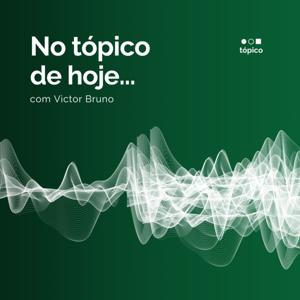 No Tópico de Hoje...