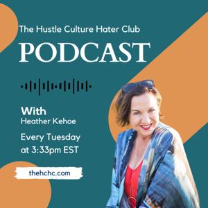 The Hustle Culture Hater Club Podcast