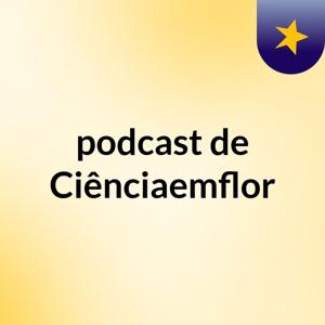 podcast de Ciênciaemflor