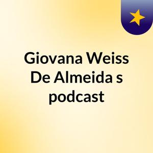 Giovana Weiss De Almeida's podcast