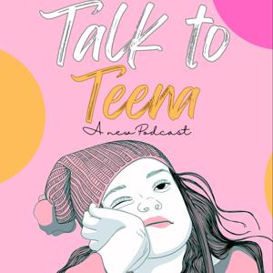 TALK TO TEENA PODCAST