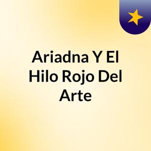 Ariadna Y El Hilo Rojo Del Arte
