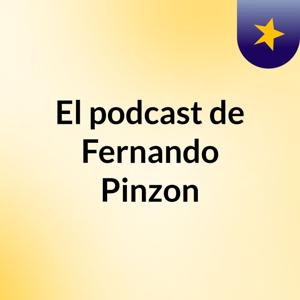El podcast de Fernando Pinzon