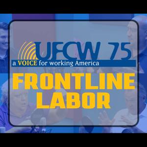 UFCW 75: Frontline Labor