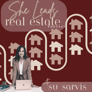 She Leads Real Estate Podcast with Su Sarvis